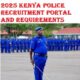 2025 Kenya Police Recruitment Portal and Requirements