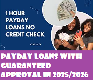 Payday Loans with Guaranteed Approval in 2025/2026