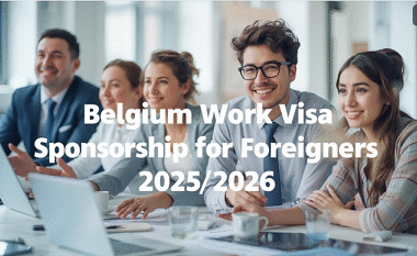 Belgium Work Visa Sponsorship for Foreigners 2025/2026